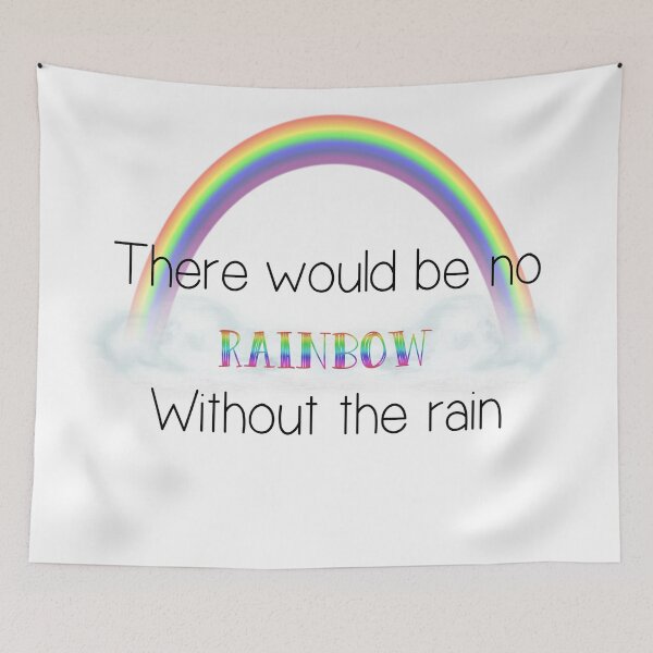 Artikelvorschau, Ohne den Regen würde es keinen Regenbogen geben entworfen und verkauft von AnencephalyHope.