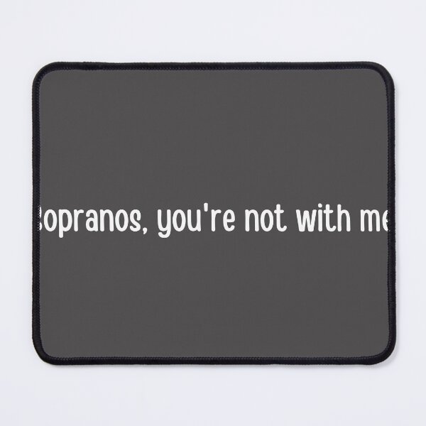 Item preview, Sopranos, Youre Not With Me designed and sold by choceclairs.