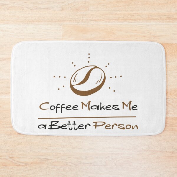 Item preview, Coffee Makes Me a Better Person designed and sold by Jadyco.