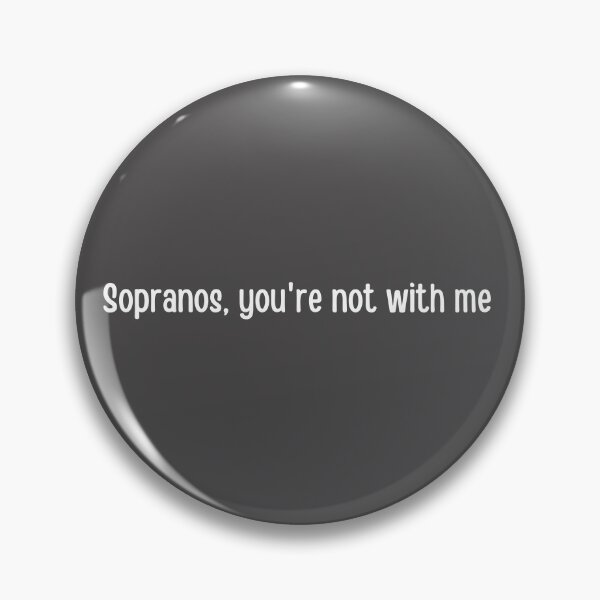 Item preview, Sopranos, Youre Not With Me designed and sold by choceclairs.