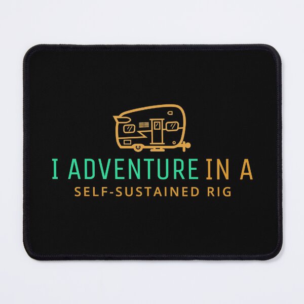 Item preview, I Adventure in a Self-Sustained Rig designed and sold by SweetLouiseTees.
