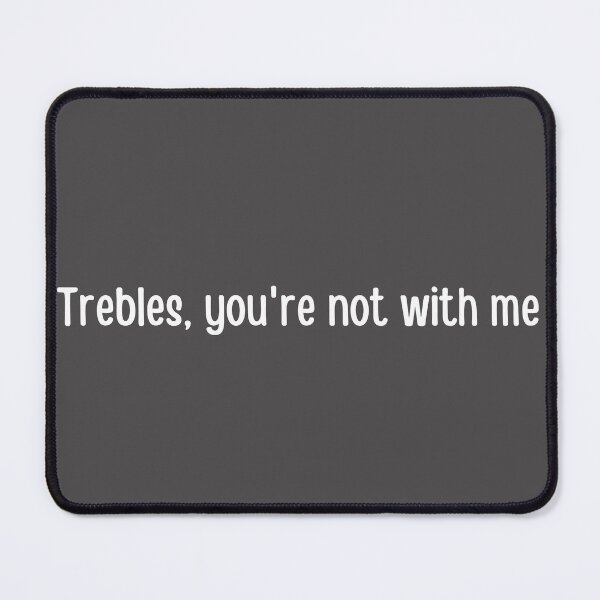 Item preview, Trebles, Youre Not With Me designed and sold by choceclairs.