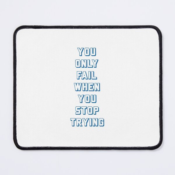 Item preview, YOU ONLY FAIL WHEN YOU STOP TRYING designed and sold by Inspirationmotivation.