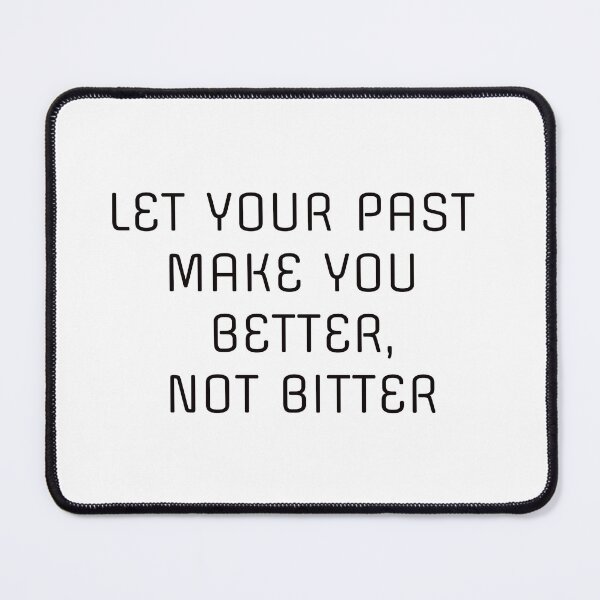 Item preview, LET YOUR PAST MAKE YOU BETTER, NOT BITTER designed and sold by Inspirationmotivation.