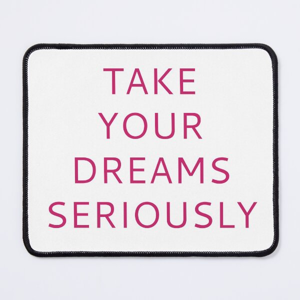 Item preview, TAKE YOUR DREAMS SERIOUSLY designed and sold by Inspirationmotivation.