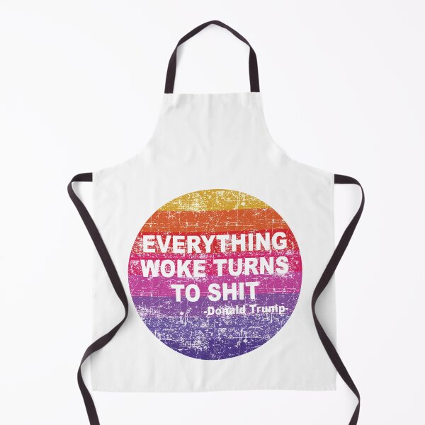 Item preview, Everything Woke Turns To Shit, Trump supporter, Everything Woke Turns To Shit Trump supporter designed and sold by Mirnamar.