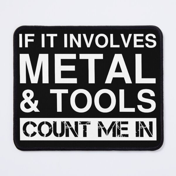 Item preview, Funny Metal And Tools Metalworking Metal Casting Welding designed and sold by Creekman Designs.