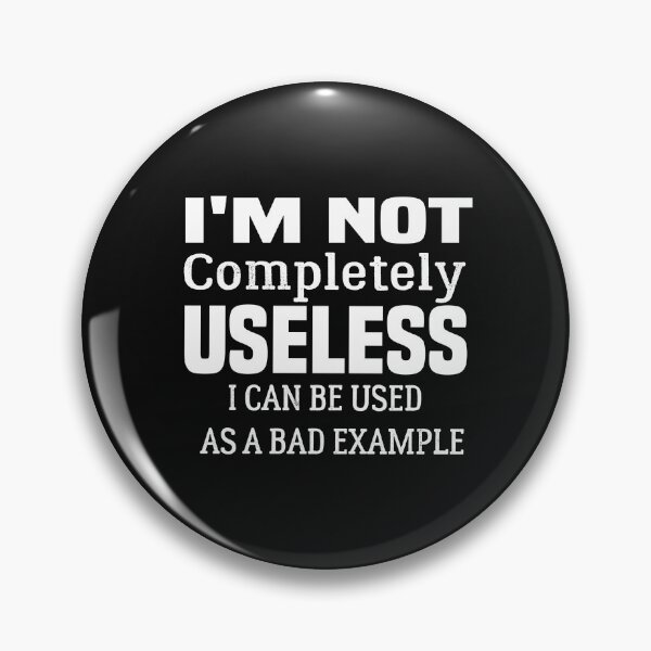 Item preview, I'm Not Completely Useless designed and sold by sodoprod.