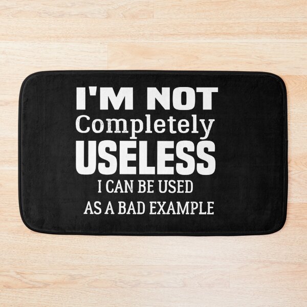 Item preview, I'm Not Completely Useless designed and sold by sodoprod.