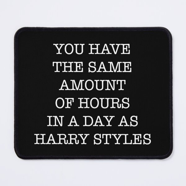 Item preview, You have the same amount of hours in a day as Harry styles designed and sold by babidi90.