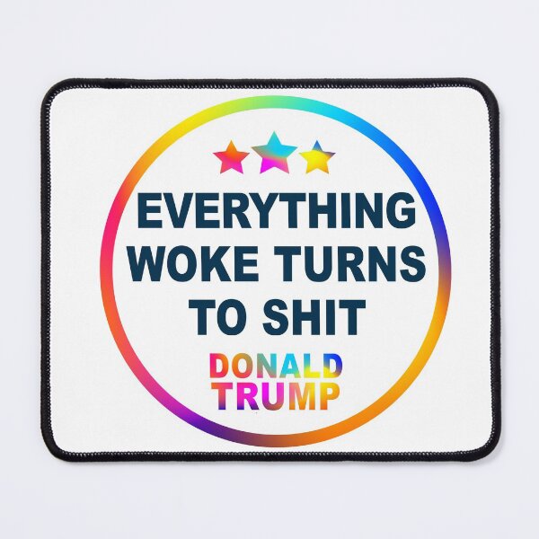 Item preview, Everything Woke Turns To Shit, Trump supporter, Everything Woke Turns To Shit Trump supporter designed and sold by Mirnamar.