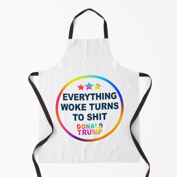 Item preview, Everything Woke Turns To Shit, Trump supporter, Everything Woke Turns To Shit Trump supporter designed and sold by Mirnamar.