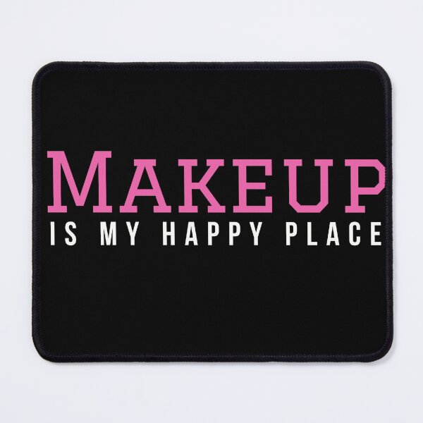Item preview, Makeup is my happy place designed and sold by Oreo2020 Creations.