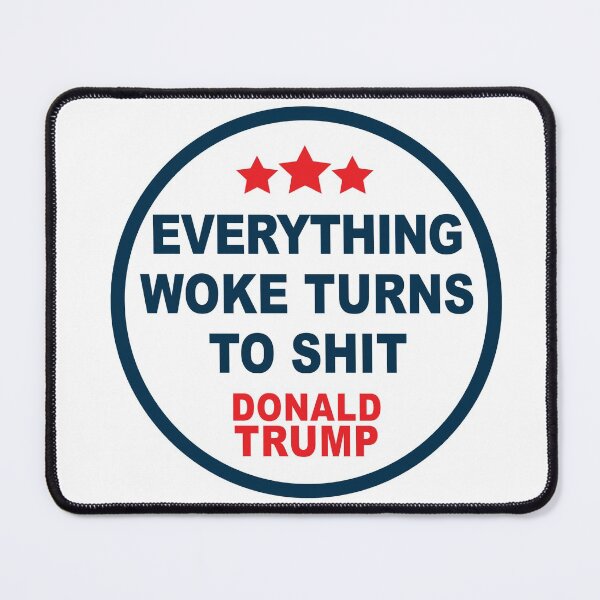 Item preview, Everything Woke Turns To Shit, Trump supporter, Everything Woke Turns To Shit Trump supporter designed and sold by Mirnamar.