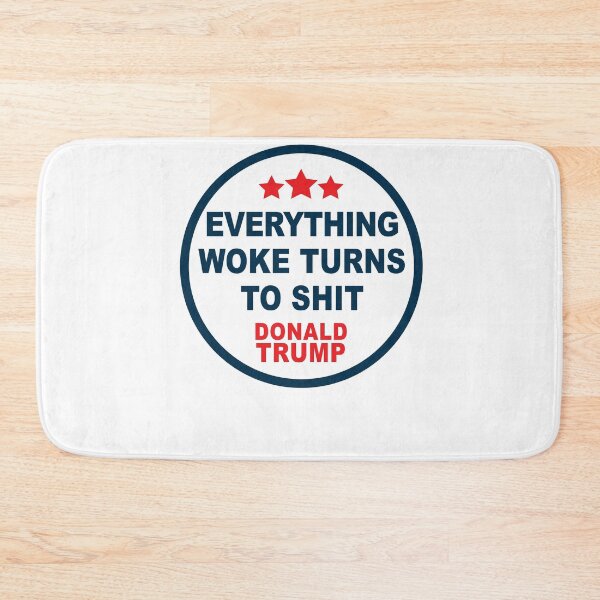 Item preview, Everything Woke Turns To Shit, Trump supporter, Everything Woke Turns To Shit Trump supporter designed and sold by Mirnamar.