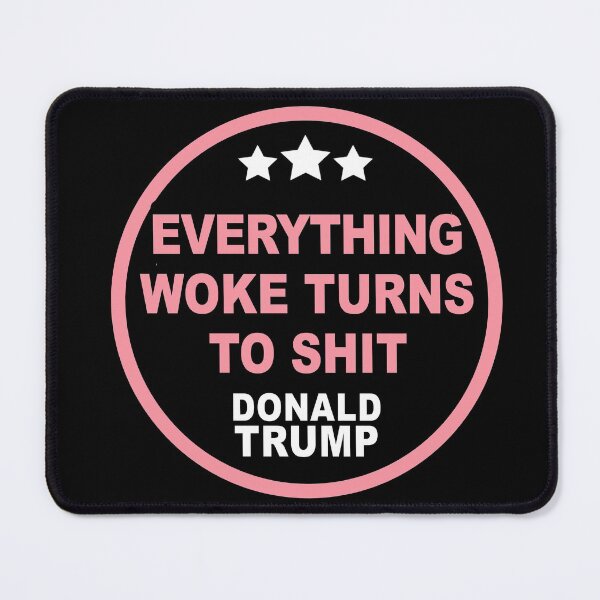 Item preview, Everything Woke Turns To Shit, Trump supporter, Everything Woke Turns To Shit Trump supporter designed and sold by Mirnamar.