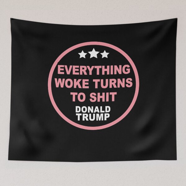 Item preview, Everything Woke Turns To Shit, Trump supporter, Everything Woke Turns To Shit Trump supporter designed and sold by Mirnamar.