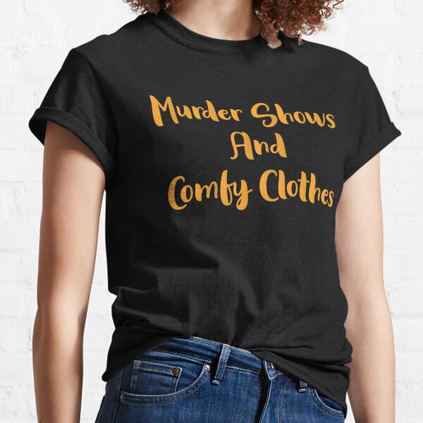 Murder Shows and Comfy Clothes - Mom T-Shirt for Women – Nice