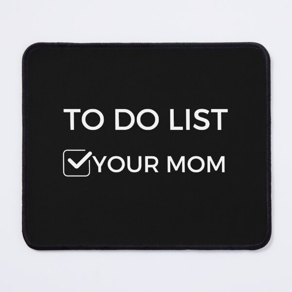 Item preview, Funny To Do List Your Mom Sarcasm shirt funny sarcasm hilarious gag novelty gift sarcasm shirt designed and sold by richmonkey.