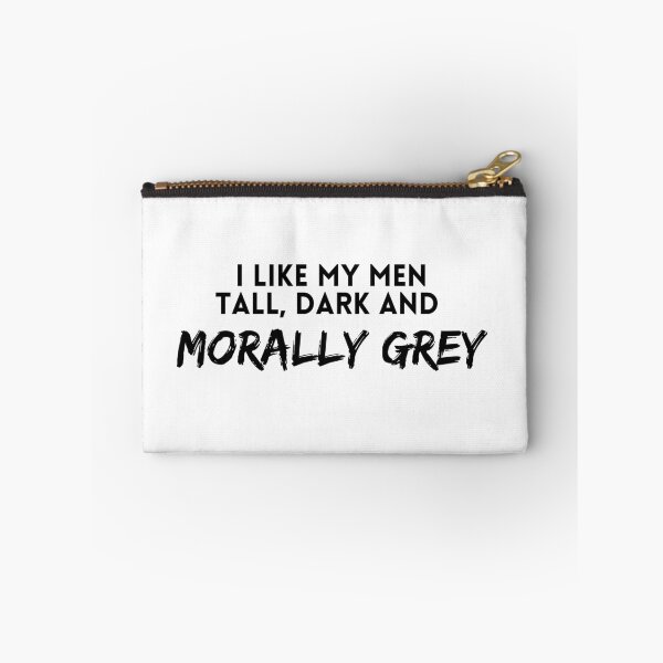 Item preview, I like my men Tall, Dark and Morally Grey designed and sold by jaekindacray.