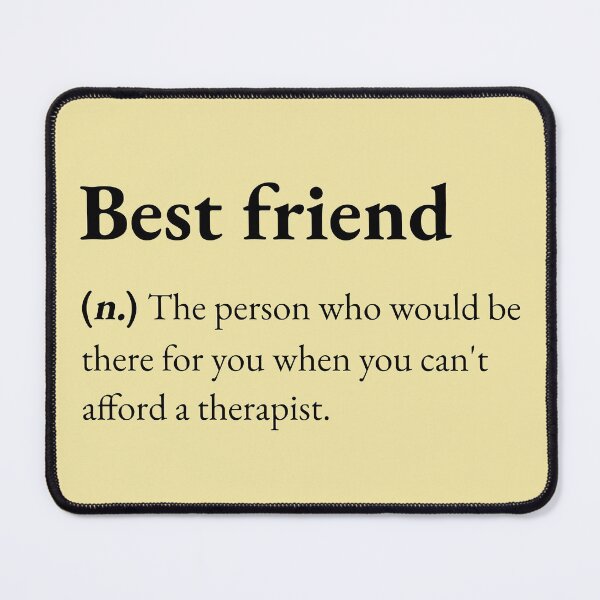 Item preview, A Best friend is the person who would be there for you when you can't afford a therapist. designed and sold by JokersFactory.