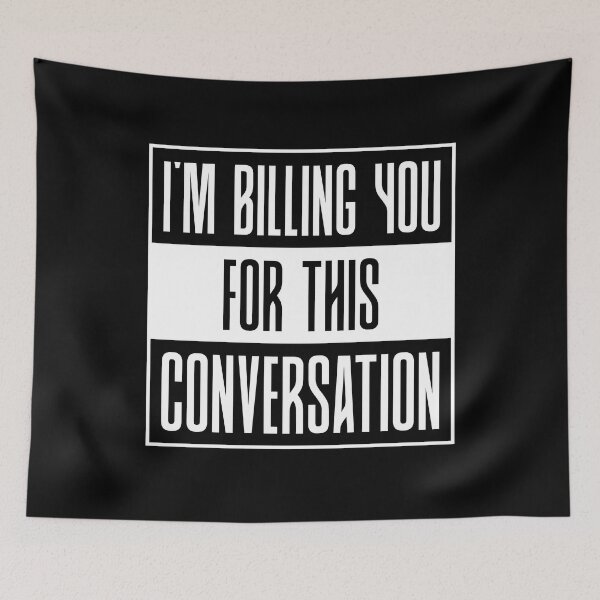 Item preview, I'm billing you for this conversation designed and sold by AbraFero.