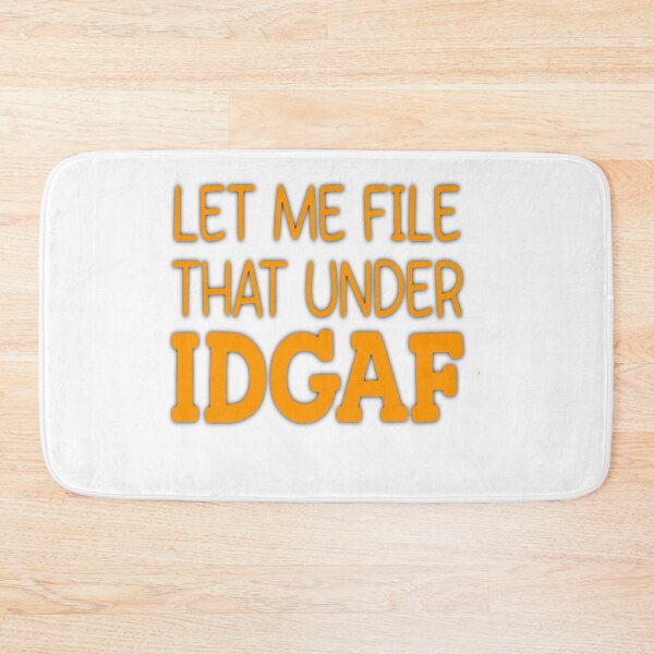 Item preview, LET ME FILE THAT UNDER IDGAF designed and sold by Amna-and-co.