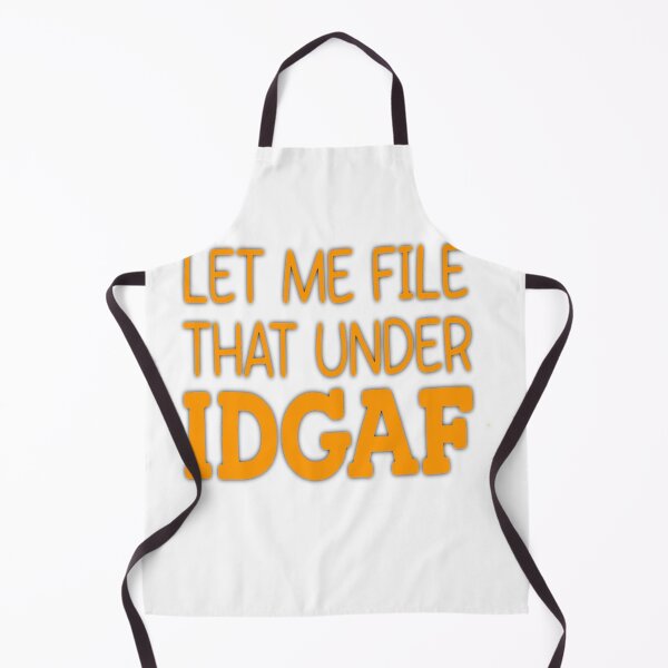 Item preview, LET ME FILE THAT UNDER IDGAF designed and sold by Amna-and-co.