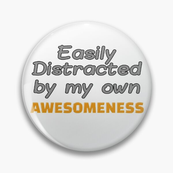 Item preview, Easily Distracted by my Awesomeness, funny, Shirt, Sarcasm, fun, easily distracted designed and sold by HazardPaay.