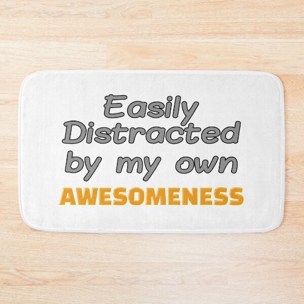 Item preview, Easily Distracted by my Awesomeness, funny, Shirt, Sarcasm, fun, easily distracted designed and sold by HazardPaay.