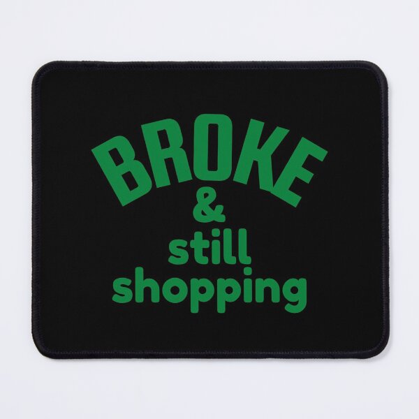 Item preview, Broke And Still Shopping Funny For Mommy For Daddy Credit Cash Layaway designed and sold by CBCreations73.