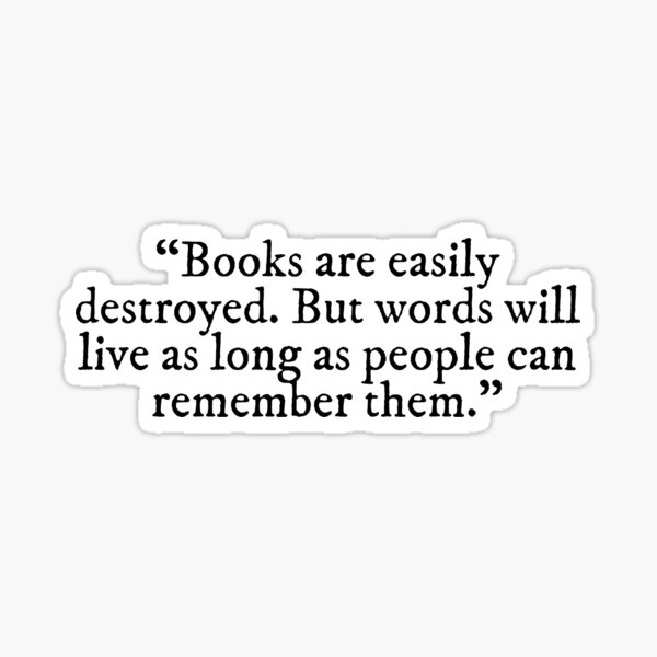 Books are easily destroyed - Shatter Me Quote Sticker
