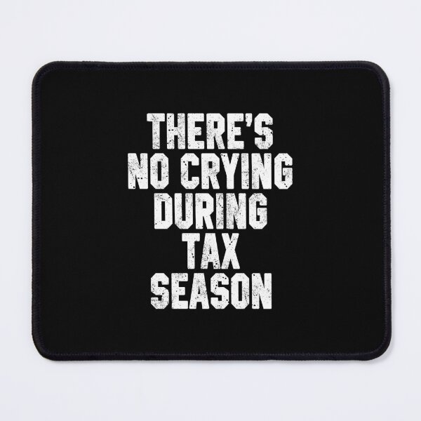Item preview, There's No Crying During Tax Season  designed and sold by STdesigns.