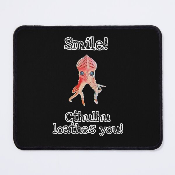 Item preview, Smile! Cthulhu Loathes You! designed and sold by Dead-Moroz.