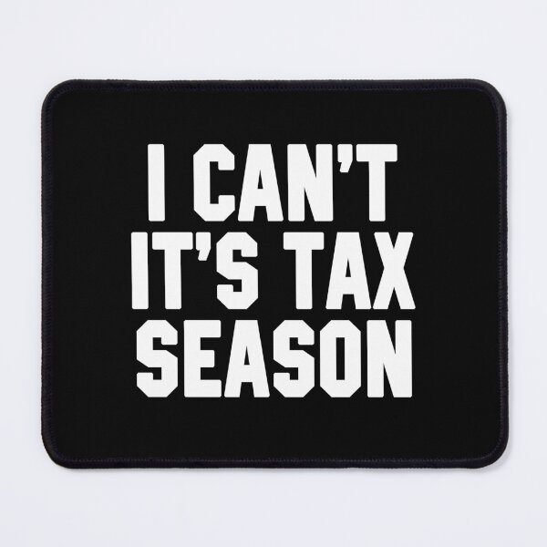 Item preview, I Can't It's Tax Season designed and sold by STdesigns.