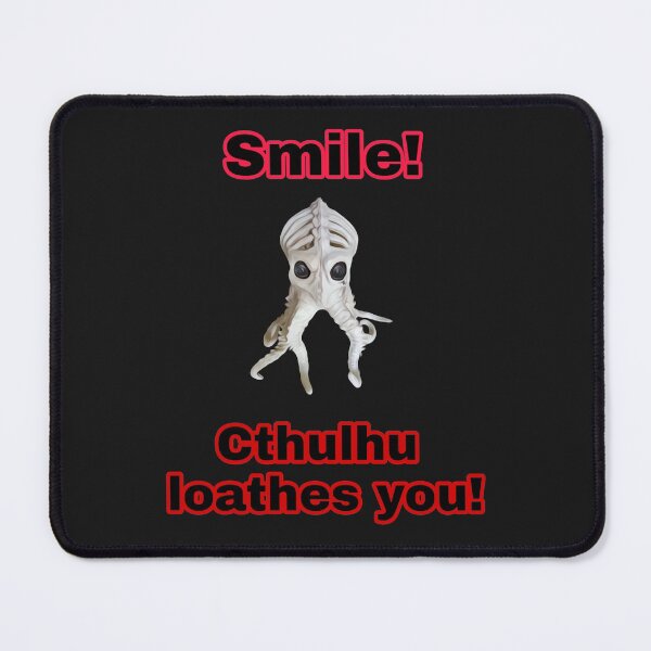 Item preview, Smile, Cthulhu loathes you designed and sold by Dead-Moroz.