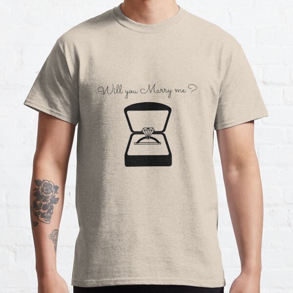 Will you Marry me - Proposal Design idea , marriage , proposal , wedding Classic T-Shirt