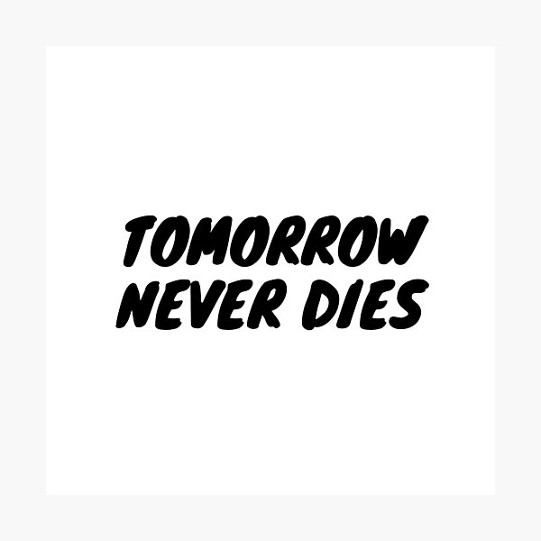 Item preview, Tomorrow Never Dies designed and sold by Water Flick.