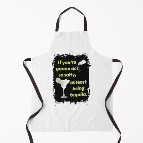Item preview, If You're Gonna Act Salty, At Least Bring Tequila! designed and sold by PixiesPlace.