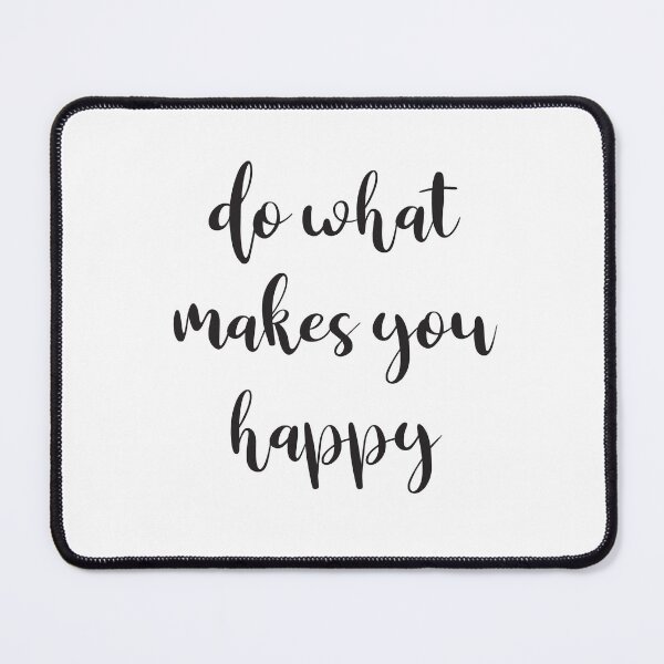 Item preview, Do what makes you happy designed and sold by Inspirationmotivation.