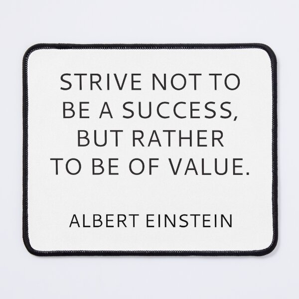 Item preview, STRIVE NOT TO BE A SUCCESS, BUT RATHER TO BE OF VALUE designed and sold by Inspirationmotivation.
