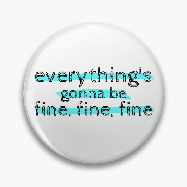 Item preview, Everything's Gonna Be Fine, Fine, Fine - Jagged Little Pill Musical Quote designed and sold by Downstage Designs.