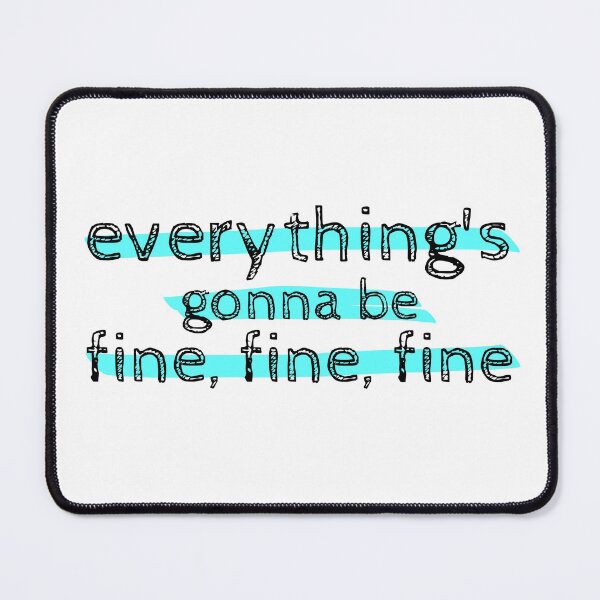 Item preview, Everything's Gonna Be Fine, Fine, Fine - Jagged Little Pill Musical Quote designed and sold by Downstage Designs.