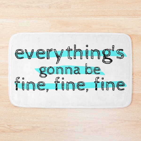 Item preview, Everything's Gonna Be Fine, Fine, Fine - Jagged Little Pill Musical Quote designed and sold by Downstage Designs.
