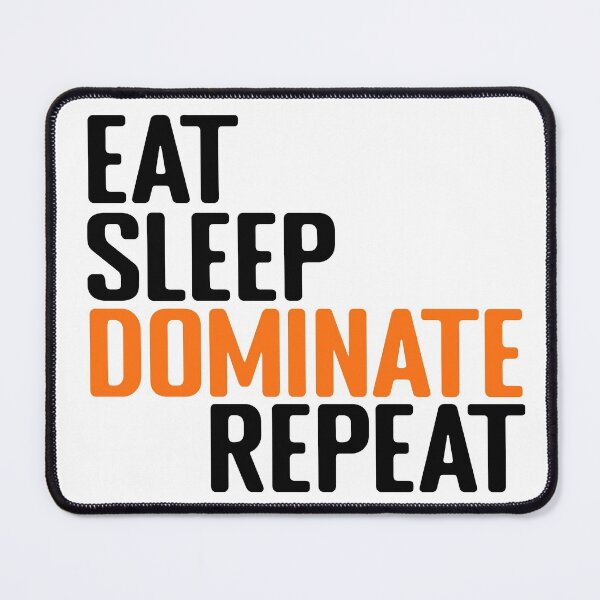 Item preview, Eat Sleep Dominate Repeat designed and sold by Ba3ksy Design.