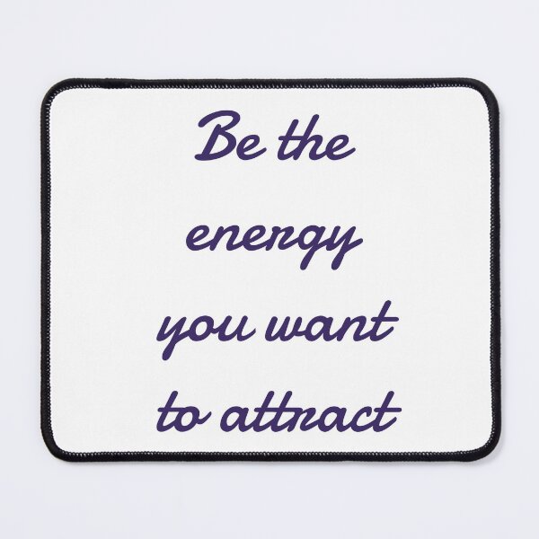 Item preview, Be the energy you want to attract designed and sold by Inspirationmotivation.