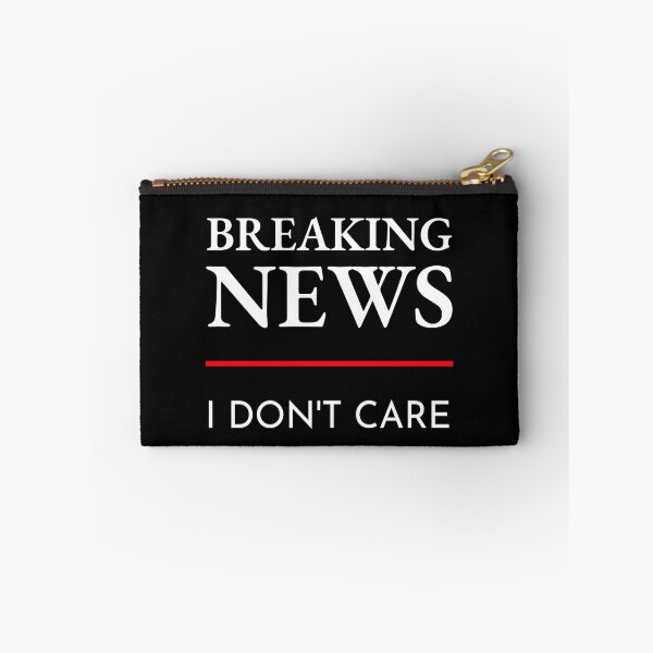 Item preview, Breaking News I Don’t Care Nobody No One Who Cares  designed and sold by AlasAHintStudio.