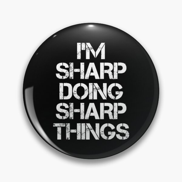 Sharp Name T Shirt - I'm Sharp Doing Sharp Things Name Gift Item Tee Pin  for Sale by cpaddensil