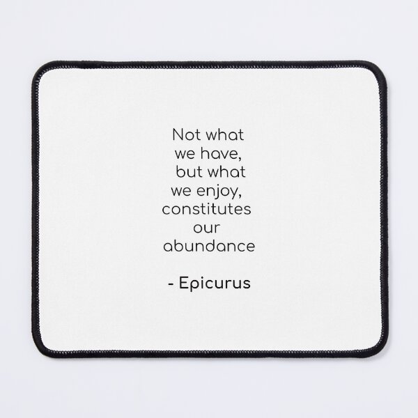 Item preview, Epicurus on Abundance - Inspiration Quote - Not what we have but what we enjoy constitutes our abundance designed and sold by Inspirationmotivation.