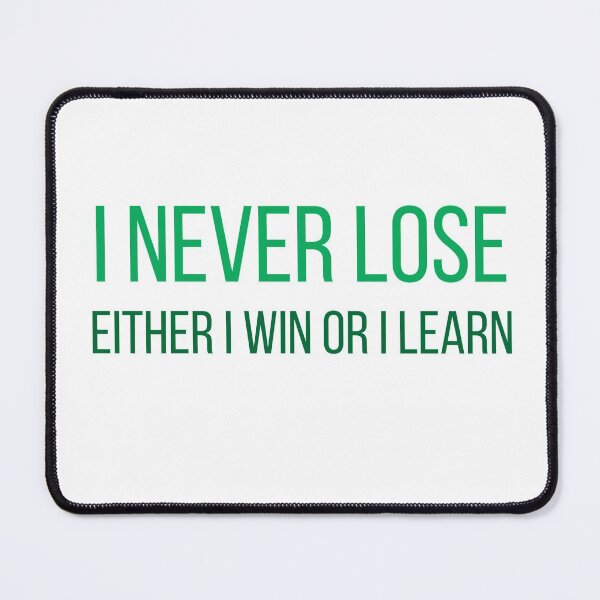 Item preview, I never lose. Either I win or I learn designed and sold by Inspirationmotivation.